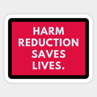 Harm reduction saves lives Sticker